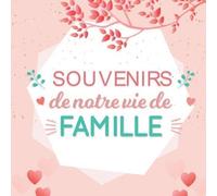 Souvenirs De Notre Vie De Famille: Livre D'or Photo À Personnaliser Selon Vos Envies