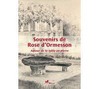 Souvenirs de Rose d'Ormesson: Autour de la table en pierre