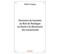 Souvenirs de tournées au Bois de Boulogne ou Partir à la découverte des transsexuels
