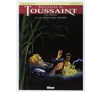 Souvenirs de Toussaint, tome 4 : La Croix des vaches