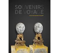 Souvenirs de voyage: Collection Antoine de Galbert