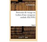 Souvenirs de voyage ou Lettres d'une voyageuse malade. Tome 2