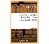 Souvenirs De Voyages - Recueil De Poésies Composées 2e Édition