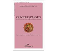 Souvenirs de Yalta Avec Tchékhov, Tolstoï, Garine-Mikhailovski - Alexandre Ivanovitch Kouprine - L'harmattan - broché - Récit