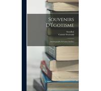 Souvenirs D'égotisme: Autobiographie Et Lettres Inédites