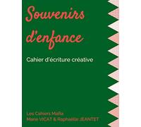Souvenirs d'enfance: Cahier d'écriture créative