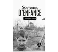 Souvenirs d'enfance - Christophe Guibert - Le Lys Bleu - broché - Autobiographie
