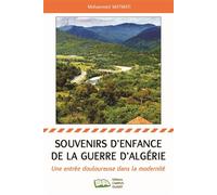 Souvenirs d'enfance de la guerre d'Algérie Une entrée douloureuse dans la modernité - Mohammed Matmati - Campus Ouvert - broché - Essai