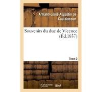 Souvenirs du duc de Vicence- Tome 2 Armand-Louis-Augustin Caulaincourt (Auteur)