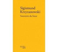 Souvenirs du futur récit Sigizmund Dominikovic Kr?i?anovskij (Auteur), Anne-Marie Tatsis-Botton (Traduction)