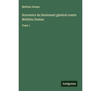 Souvenirs du lieutenant général comte Mathieu Dumas: Tome 1
