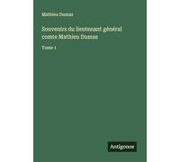 Souvenirs du lieutenant général comte Mathieu Dumas: Tome 1