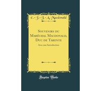 Souvenirs du Maréchal Macdonald, Duc de Tarente: Avec une Introduction (Classic Reprint)