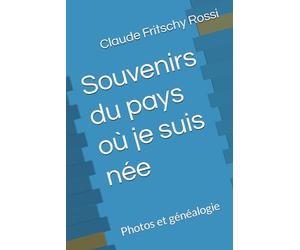 Souvenirs du pays où je suis née: L'Algérie des premiers hommes à l'exode des pieds noirs
