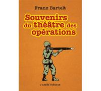 Souvenirs du théâtre des opérations - Franz Bartelt - L'arbre Vengeur - broché - Nouvelles