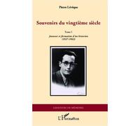 Souvenirs du vingtième siècle Tome 1 - Jeunesse et formation d'un historien (1927-1963) - Pierre Lévêque - L'harmattan - broché - Essai