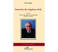 Souvenirs du vingtième siècle Tome II - Carrière universitaire et action politique - Pierre Lévêque - L'harmattan - broché - Etude