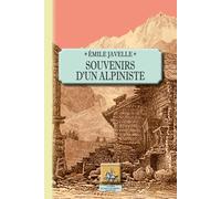 Souvenirs d'un alpiniste - Edmond Javelle - Regionalismes Eds - broché - Récit