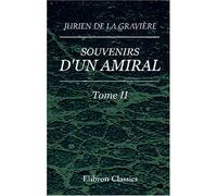 Souvenirs d'un amiral: Mémoires du vice-amiral. Tome 2