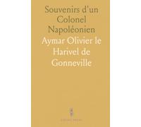 Souvenirs d'un Colonel Napoléonien: Récit de carrière, batailles et réflexions d'un officier de cavalerie du début du XIXe siècle