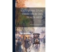 Souvenirs D'un Directeur Des Beaux-Arts; Volume 05