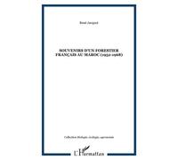 Souvenirs d'un forestier français au Maroc (1952-1968) - René Jacquot - L'harmattan - broché - Récit