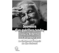 Souvenirs d'un guérillero tendre, Louis-Alberto Lavandeyra: Le lieutenant français de Che Guevara