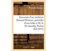 Souvenirs d'un médecin (Samuel Warren), précédés d'une lettre à M. le Dr Amédée Pichot Philarète Chasles (Auteur)