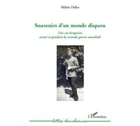 Souvenirs d'un monde disparu Une vie hongroise avant et pendant la deuxième guerre mondiale - Miklos Dallos - L'harmattan - broché - Roman
