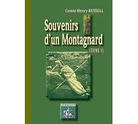 Souvenirs d'un montagnard: Tome 1