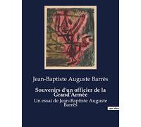Souvenirs d'un officier de la Grand'Armée: Un regard intime sur les campagnes napoléoniennes