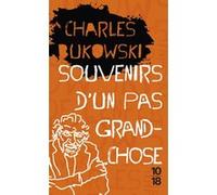 Souvenirs d'un pas grand-chose Charles Bukowski (Auteur), Robert Pépin (Traduction)