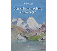 Souvenirs d'un peintre de montagne - Gos albert - Slatkine - broché - Récit