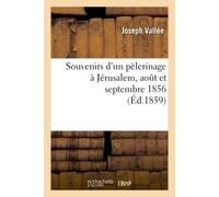 Souvenirs d'un pèlerinage à Jérusalem - Vallee-J - Hachette Bnf - broché - Livre