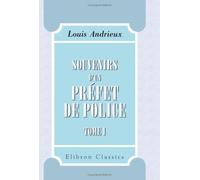 Souvenirs d'un préfet de police: Tome 1