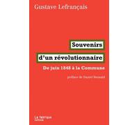 Souvenirs D'un Révolutionnaire - De Juin 1848 À La Commune
