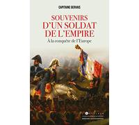 Souvenirs d'un soldat de l'Empire: A la conquête de l'Europe