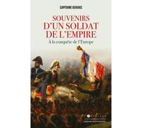 Souvenirs D'un Soldat De L'empire - A La Conquête De L'europe