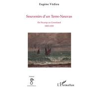 Souvenirs d'un Terre-Neuvas De Fécamp au Groenland - 1905-1939 - Eugène Vedieu - L'harmattan - broché - Livre