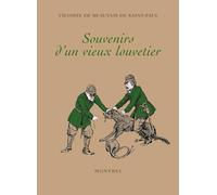 Souvenirs d'un vieux louvetier: Chasses et chasseurs du Maine de 1840 à 1888