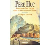 Souvenirs d'un voyage à travers la Tartarie et le Tibet (suivis de L'Empire chinois)