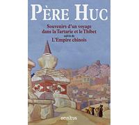 Souvenirs d'un voyage dans la Tartarie et le Thibet suivis de l'Empire chinois (N. éd.)
