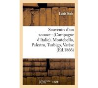Souvenirs D'un Zouave: (Campagne D'italie). Montebello, Palestro, Turbigo, Varèse (Éd.1866)