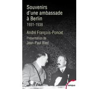 Souvenirs d'une ambassade à Berlin 1931 - 1938 : Préface et notes de Jean-Paul Bled
