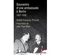 Souvenirs D'une Ambassade À Berlin - Septembre 1931-Octobre 1938