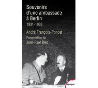 Souvenirs D'une Ambassade À Berlin - Septembre 1931-Octobre 1938