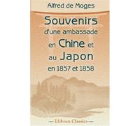 Souvenirs d'une Ambassade en Chine et au Japon en 1857 et 1858