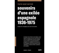 Souvenirs d'une exilée espagnole 1936-1975 - María Sesé Sarvisé - Lux Quebec - broché - Essai