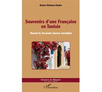 Souvenirs d'une Française en Tunisie Durant la Seconde Guerre mondiale - Denise Delsaux-Gindre - L'harmattan - broché - Essai