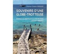 Souvenirs D'une Globe-Trotteuse - Hymne À La Liberté Et À La Joie De Vivre L'instant Présent